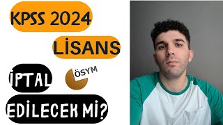 KPSS 2024 LİSANS İPTAL EDİLECEK mi [upl. by Orella]