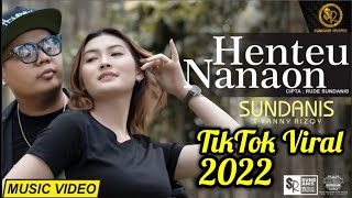 HENTEU NANAON Tiktok Viral 2022  SUNDANIS X VANNY RIZQY OFFICIAL MV [upl. by Dex]