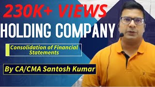 Holding Company Consolidation of Financial Statements  by CACMA Santosh Kumar [upl. by Valente]