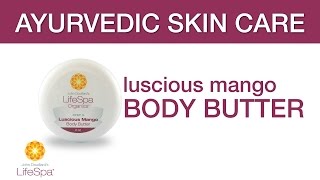 Ayurvedic Skin Care Luscious Mango Body Butter  John Douillards LifeSpa [upl. by Becht553]