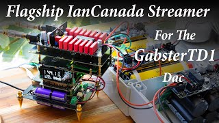 Flagship IanCanada Streamer amp Gabster TD1 Dac Step by step build [upl. by Adiasteb21]