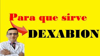 DEXABION QUE SIRVE DEXABION Y CUANDO USAR DEXABION EFECTOS SECUNDARIOS [upl. by Mack]