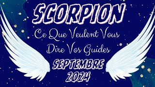 ♏️ SCORPION 🔮💫👼 Bonus SEPTEMBRE 2024 Ce Que Veulent Vous Dire Vos Guides [upl. by Nosnek679]