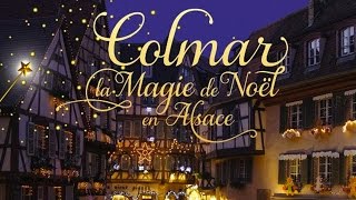 Marchés de Noël à Colmar Alsace Christmas Markets [upl. by Atnoid]