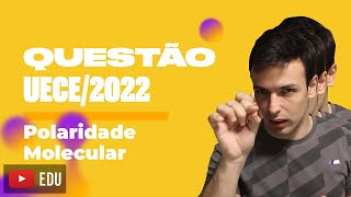 Questão UECE2022  Polaridade Molecular [upl. by Harrison]