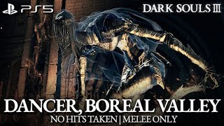 Dancer of the Boreal Valley Boss Fight No Hits Taken  Melee Only Dark Souls 3 PS5 [upl. by Cheyne]