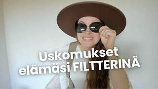 Uskomukset elämäsi FILTTERINÄ 👓 [upl. by Anirac53]