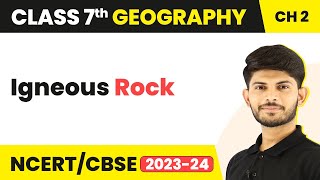 Igneous Rock  Inside our Earth  Class 7 Geography [upl. by Chiles]