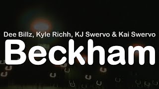 Dee Billz Kyle Richh KJ Swervo amp Kai Swervo  Beckham Clean Lyrics [upl. by Iaverne]