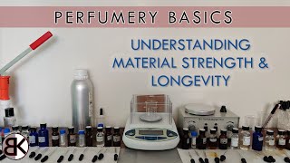 Perfumery Basics Understanding amp Learning Your Materials Strength vs Longevity [upl. by Aneed]