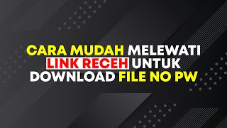 Cara Mudah Melewati Link Receh Untuk Download File No Password [upl. by Howey298]