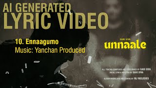 Sahi Siva  Ennaagumo  Yanchan Produced  UNNAALE 2024  Official Lyric Video [upl. by Coffee]