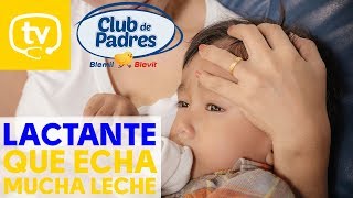 El lactante que echa mucha leche [upl. by Noraed]