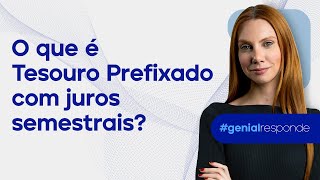 O que é Tesouro Prefixado com juros semestrais  GenialResponde [upl. by Proulx]