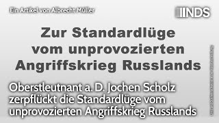 Oberstleutnant aD Jochen Scholz zerpflückt Standardlüge vom unprovozierten Angriffskrieg Russlands [upl. by Uaeb452]