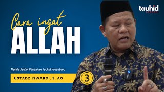 Cara Ingat Allah  Kajian Tauhid  Ustadz Iswardi S Ag Part 33 [upl. by Vlad]