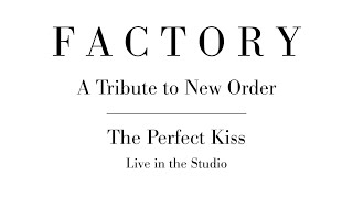 Factory  The Perfect Kiss  Live in the Studio  New Order Cover [upl. by Hakvir]