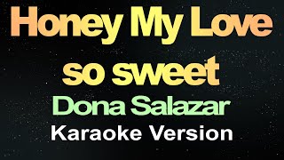 Honey My Love So Sweet  Dona Salazar Karaoke [upl. by Sitoeht]