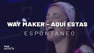 Way Maker – Aquí Estas  Espontaneo  Misión [upl. by Nilson]