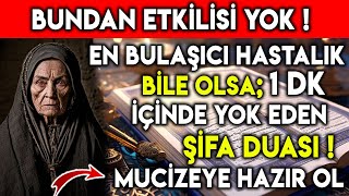 BUNDAN ETKİLİSİ YOK  EN BULAŞICI HASTALIK BİLE OLSA 1 DK İÇİNDE YOK EDEN ŞİFA DUASI [upl. by Winonah]