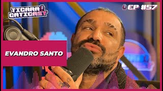 EVANDRO SANTO  TICARACATICAST  EP 57 [upl. by Maddy]