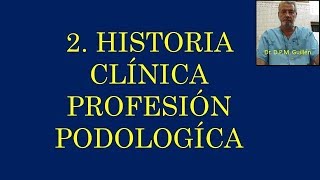 Podología Profesión podológica 2 Historia Clínica Guillén [upl. by Illek261]