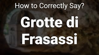 How to Correctly Pronounce Grotte di Frasassi Le Marche Italy [upl. by Sile]