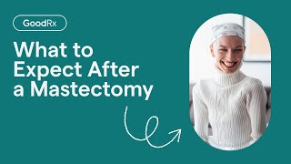 What to Expect When Recovering From a Mastectomy  GoodRx [upl. by Sigfrid]