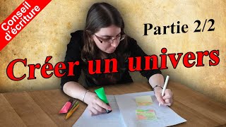 Conseils décriture 🖋️ CRÉER UN UNIVERS Partie 22  partie pratique [upl. by Curkell]