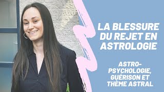 La blessure du rejet en astrologie [upl. by Hock]