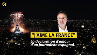 “J’aime la France”  la déclaration d’amour d’un journaliste espagnol [upl. by Etnohc]