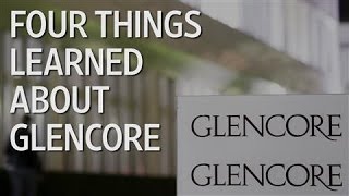 Four Things We Have Learned About Glencore [upl. by Ydnirb]