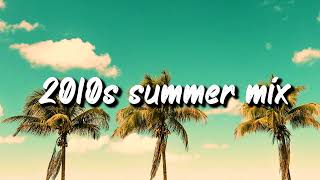 2010s summer mix nostalgia playlist [upl. by Gensmer]