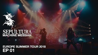 Sepultura  Europe Summer Tour EP01 August 2018  Backstage  Machine Messiah Tour Recap [upl. by Lemal]