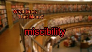 What does miscibility mean [upl. by Onitnelav869]