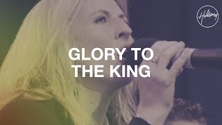 Glory To The King  Hillsong Worship [upl. by Cahilly399]