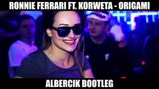 Ronnie Ferrari ft korweta  ORIGAMI  Albercik Bootleg [upl. by Redwine437]