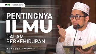 Pentingnya Ilmu dalam Berkehidupan  Ustadz Adi Hidayat [upl. by Marla]