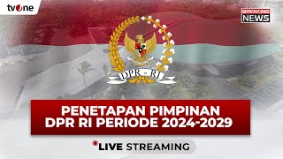 LIVE Penetapan Pimpinan DPR RI Masa Jabatan 20242029  tvOne [upl. by Onida]