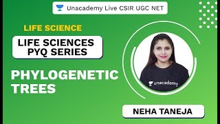 Life Sciences PYQ Series  Phylogenetic Trees  CSIR UGC NET 2020  Neha  Unacademy Live [upl. by Nirre]