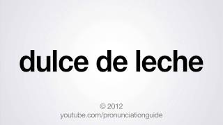 How to Pronounce Dulce de Leche [upl. by Klusek955]