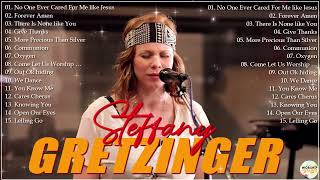 Best Steffany Gretzinger Worship Songs Nonstop Playlist  Steffany Gretzinger and Worship [upl. by Ggerk]