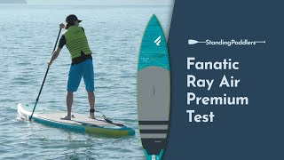 Fanatic Ray Air Premium  SUP Board Review [upl. by Fishman]