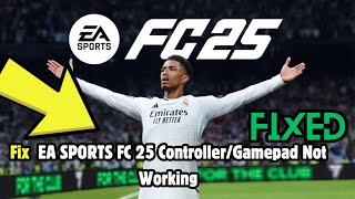 Fix EA SPORTS FC 25 ControllerGamepad Not Working  Controller Not Working in EA Sports FC 25 [upl. by Vander902]