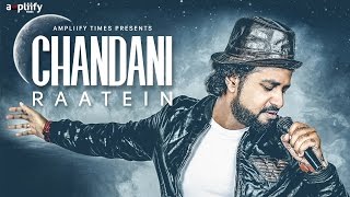 Chandani Raatein Full Video  Ravi Chowdhury  Ampliify Times [upl. by Beilul824]