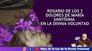 ROSARIO DE LOS 7 DOLORES DE MARÍA EN LA DIVINA VOLUNTAD [upl. by Wilsey979]