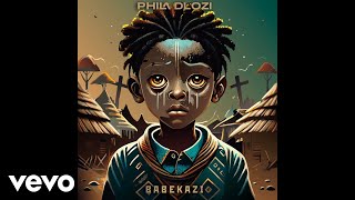 Phila Dlozi  Babekazi Official Audio [upl. by Arlen]