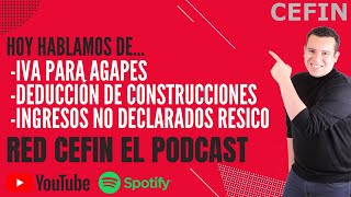 IVA para AGAPES e Ingresos No Declarados en RESICO  Red CEFIN El Podcast [upl. by Jaime]