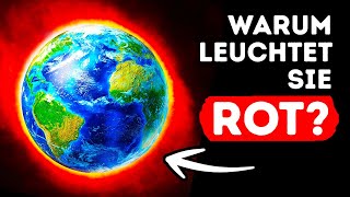 Endlich wissen wir warum die Erde so geheimnisvoll rot leuchtet [upl. by Hsac429]