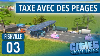 On taxe avec des péages 💰  Ep3  Fishville  Cities Skylines FR [upl. by Azila546]